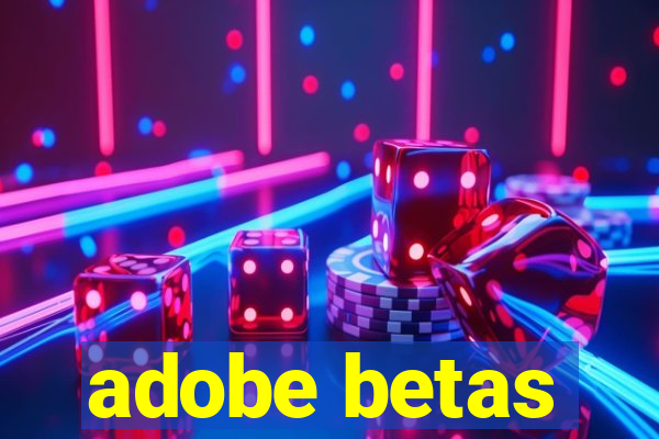 adobe betas