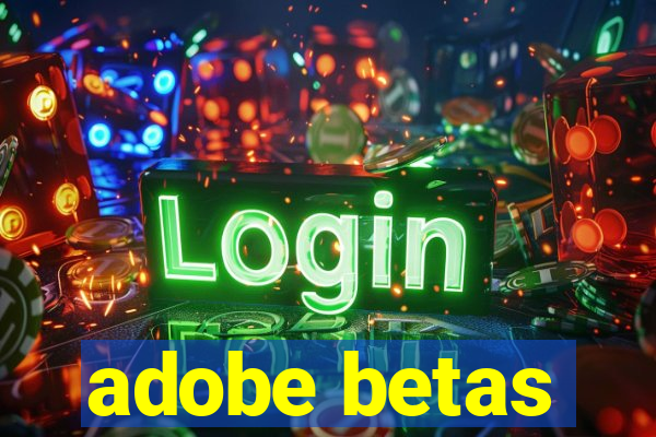 adobe betas