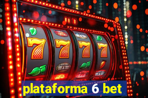 plataforma 6 bet