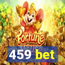 459 bet