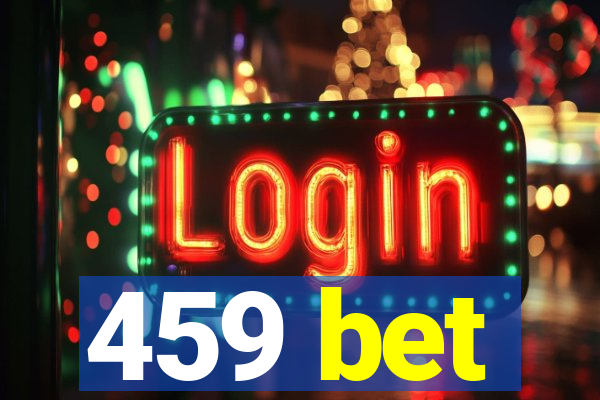 459 bet