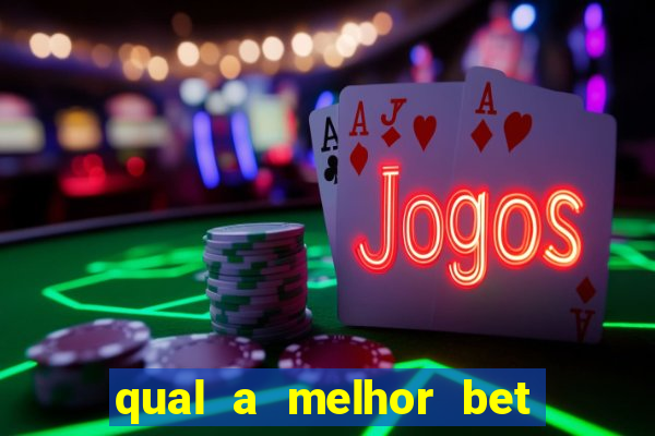 qual a melhor bet para jogar