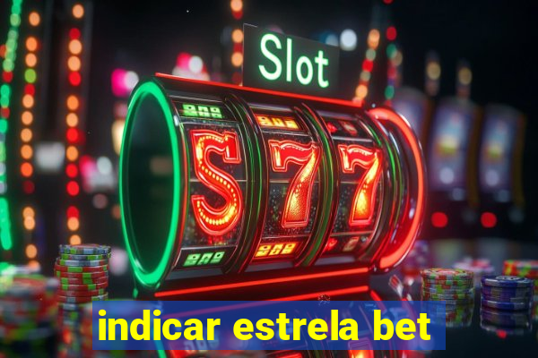 indicar estrela bet