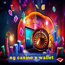 sg casino e wallet