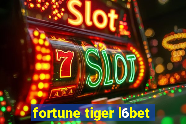 fortune tiger l6bet