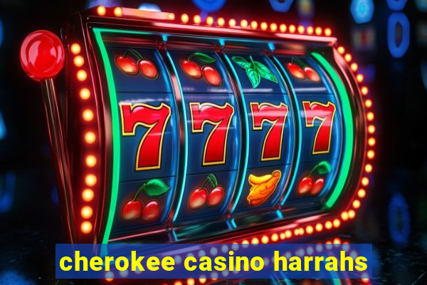 cherokee casino harrahs