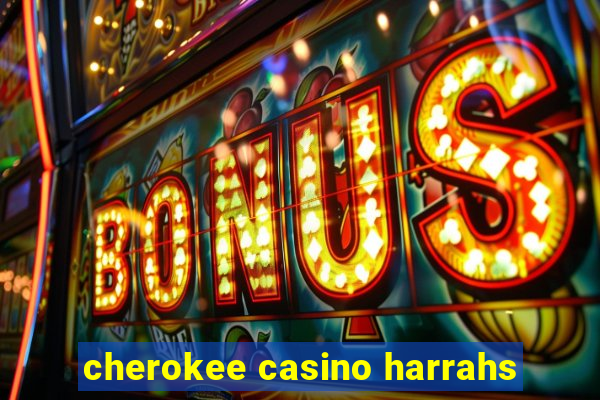 cherokee casino harrahs