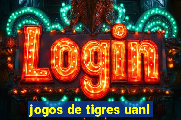 jogos de tigres uanl