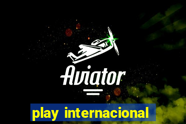 play internacional