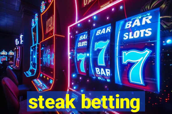 steak betting