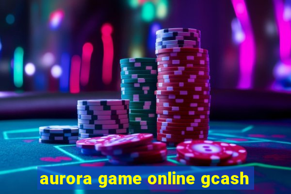 aurora game online gcash