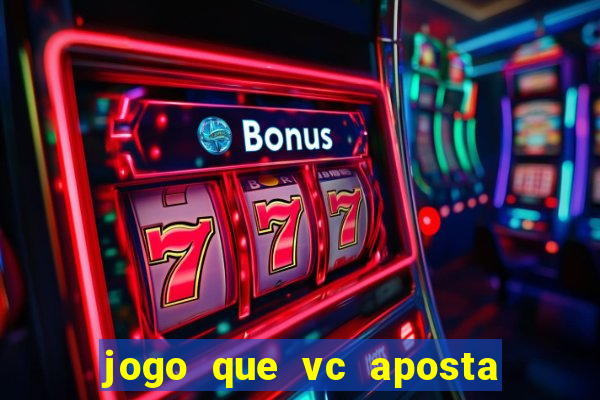 jogo que vc aposta 1 real