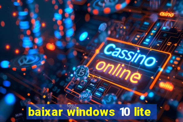 baixar windows 10 lite