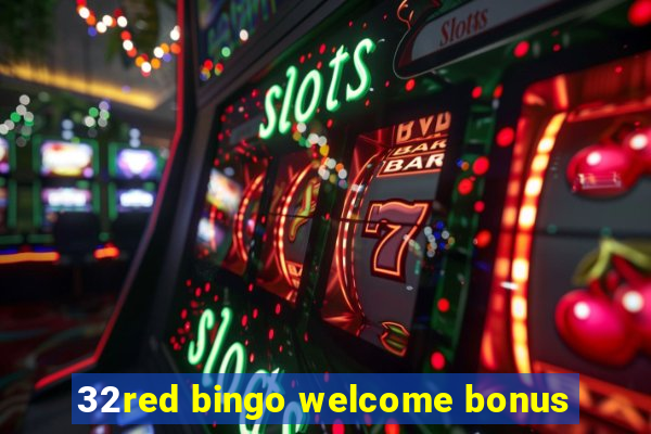 32red bingo welcome bonus