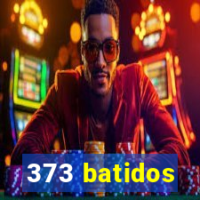 373 batidos