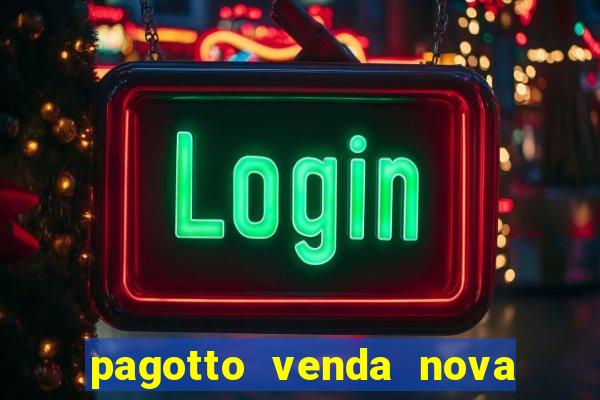 pagotto venda nova do imigrante