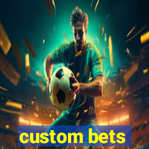 custom bets