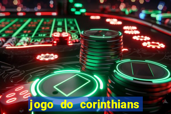 jogo do corinthians hoje passa em qual canal