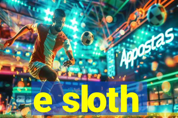 e sloth