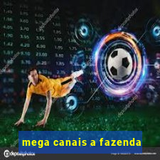 mega canais a fazenda