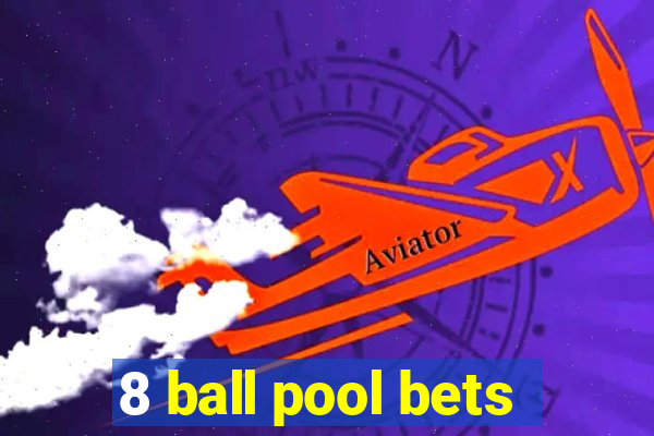 8 ball pool bets