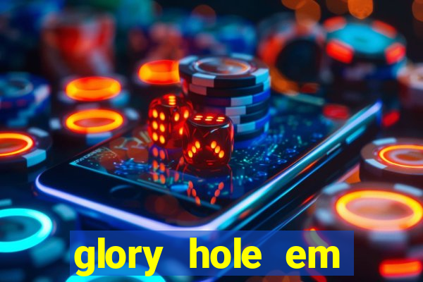 glory hole em porto alegre