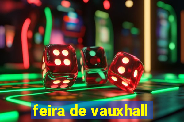 feira de vauxhall