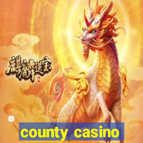 county casino