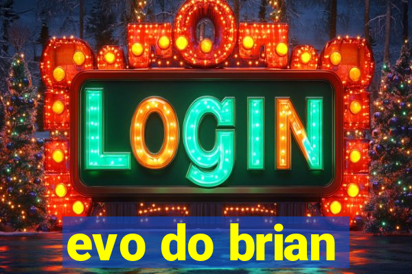 evo do brian