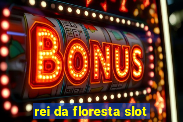 rei da floresta slot