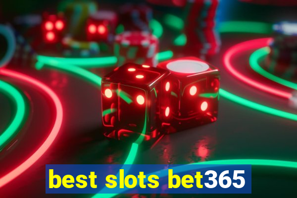 best slots bet365