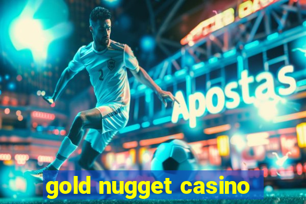 gold nugget casino