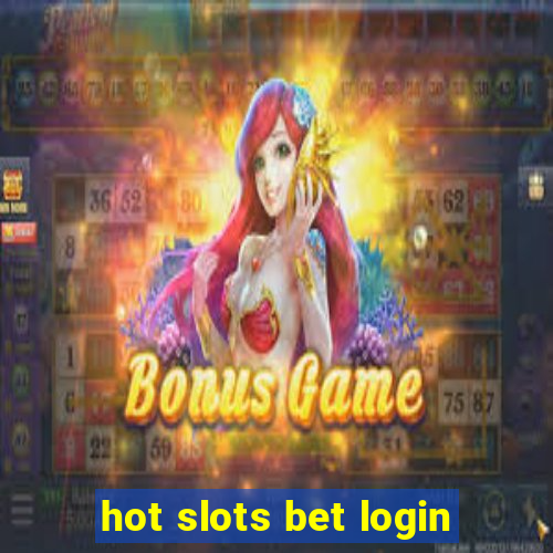 hot slots bet login