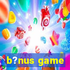 b?nus game