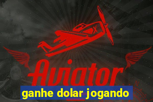 ganhe dolar jogando