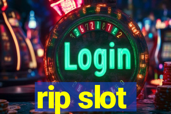 rip slot