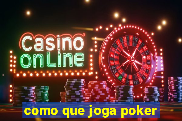 como que joga poker