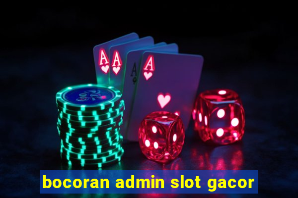 bocoran admin slot gacor