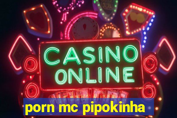 porn mc pipokinha