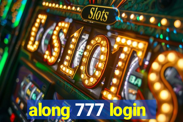 along 777 login