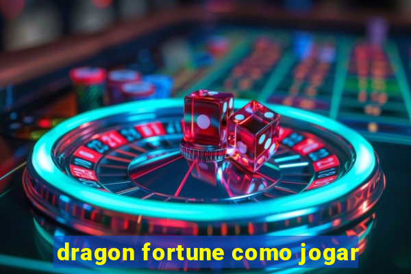 dragon fortune como jogar