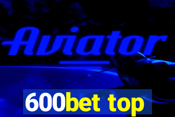 600bet top