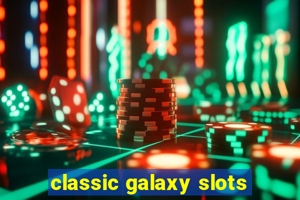 classic galaxy slots