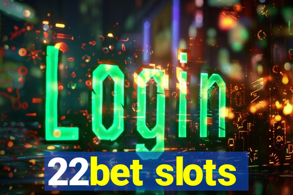 22bet slots