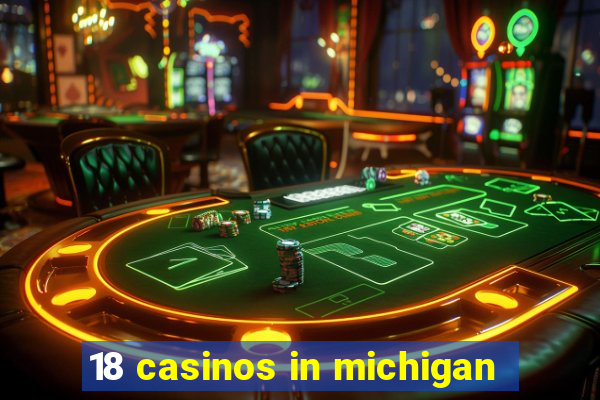 18 casinos in michigan