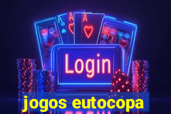 jogos eutocopa