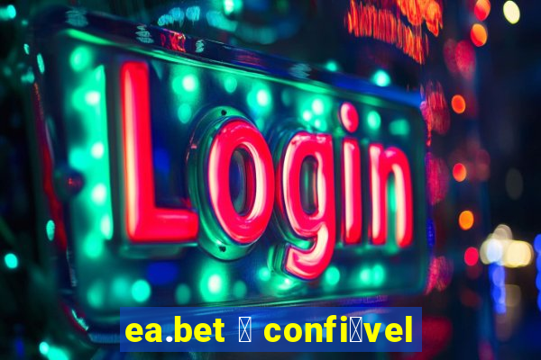 ea.bet 茅 confi谩vel