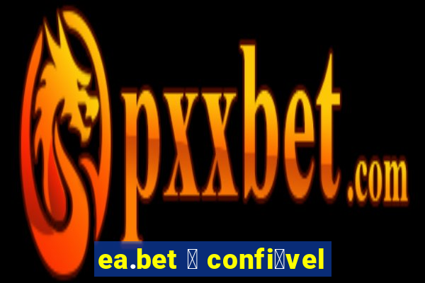 ea.bet 茅 confi谩vel