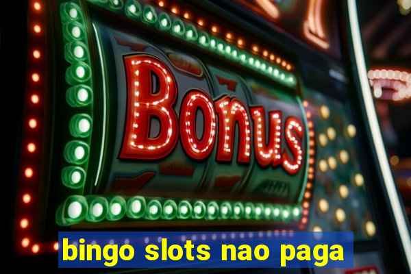 bingo slots nao paga