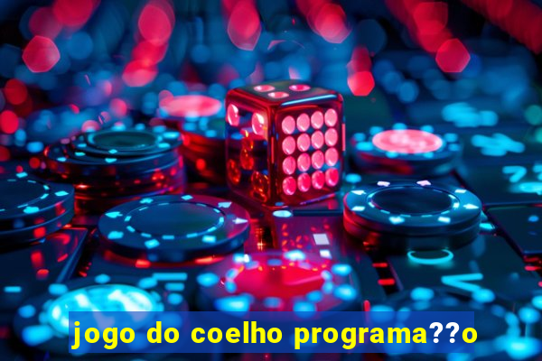 jogo do coelho programa??o